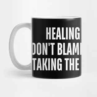 healing takes time don't blame yourself for taking the time you need Mug